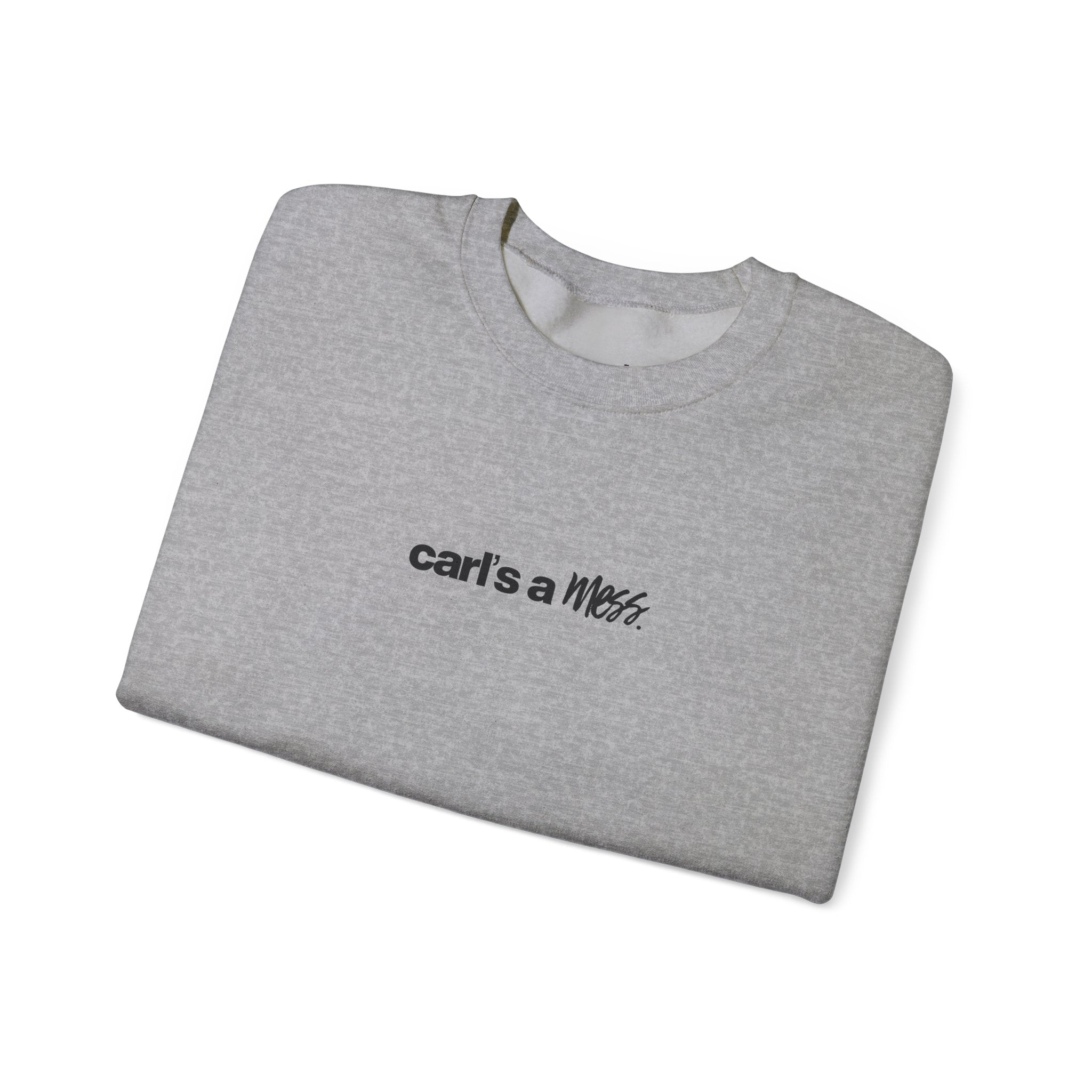 Carl's a Mess Crewneck Sweatshirt Team Ciara