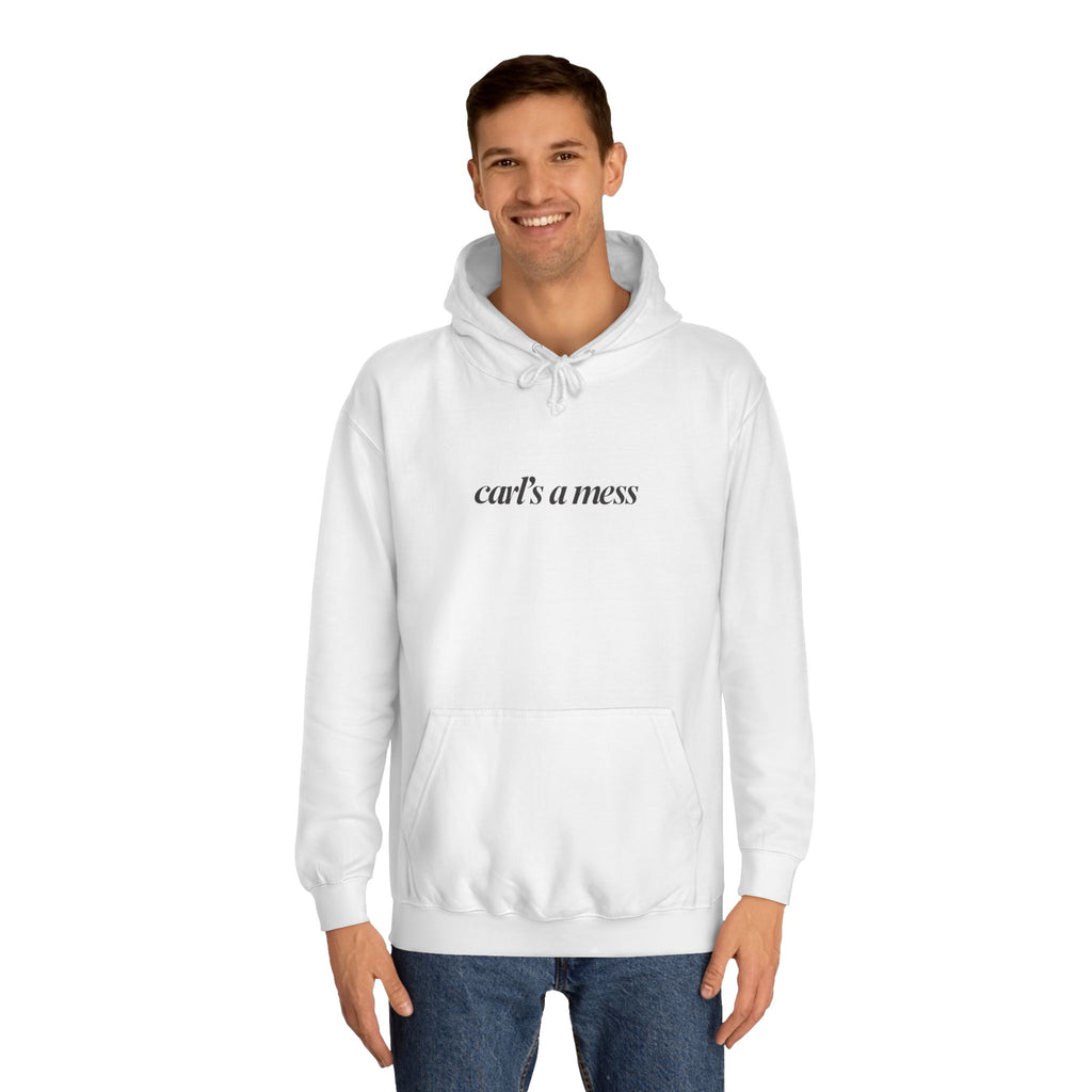 Carl's a Mess Hoodie Sweatshirt Team Ciara