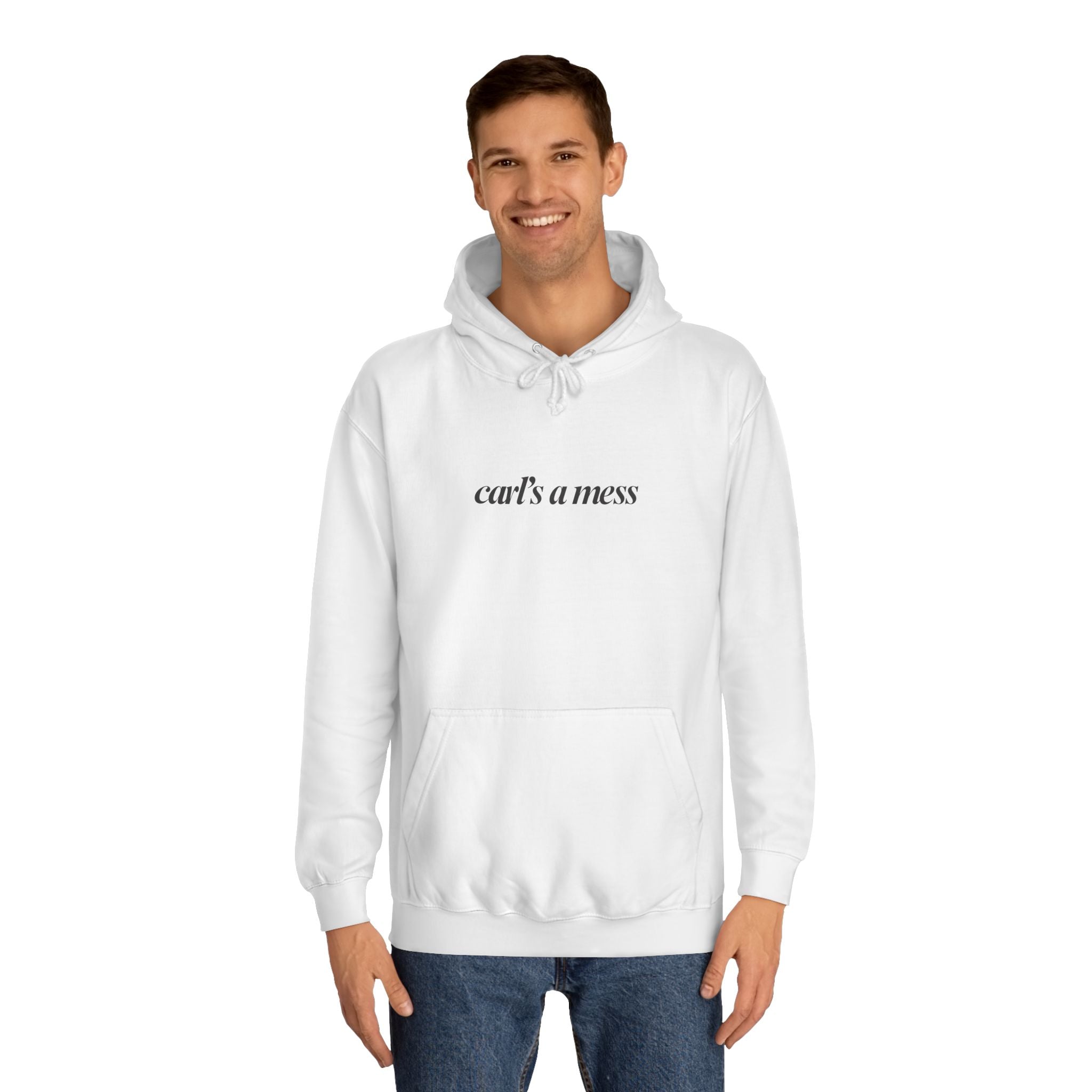 Carl's a Mess Hoodie Sweatshirt Team Ciara