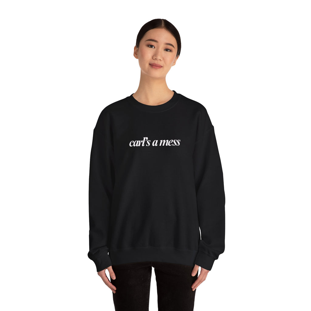 Carl's a Mess Crewneck Sweatshirt Team Ciara
