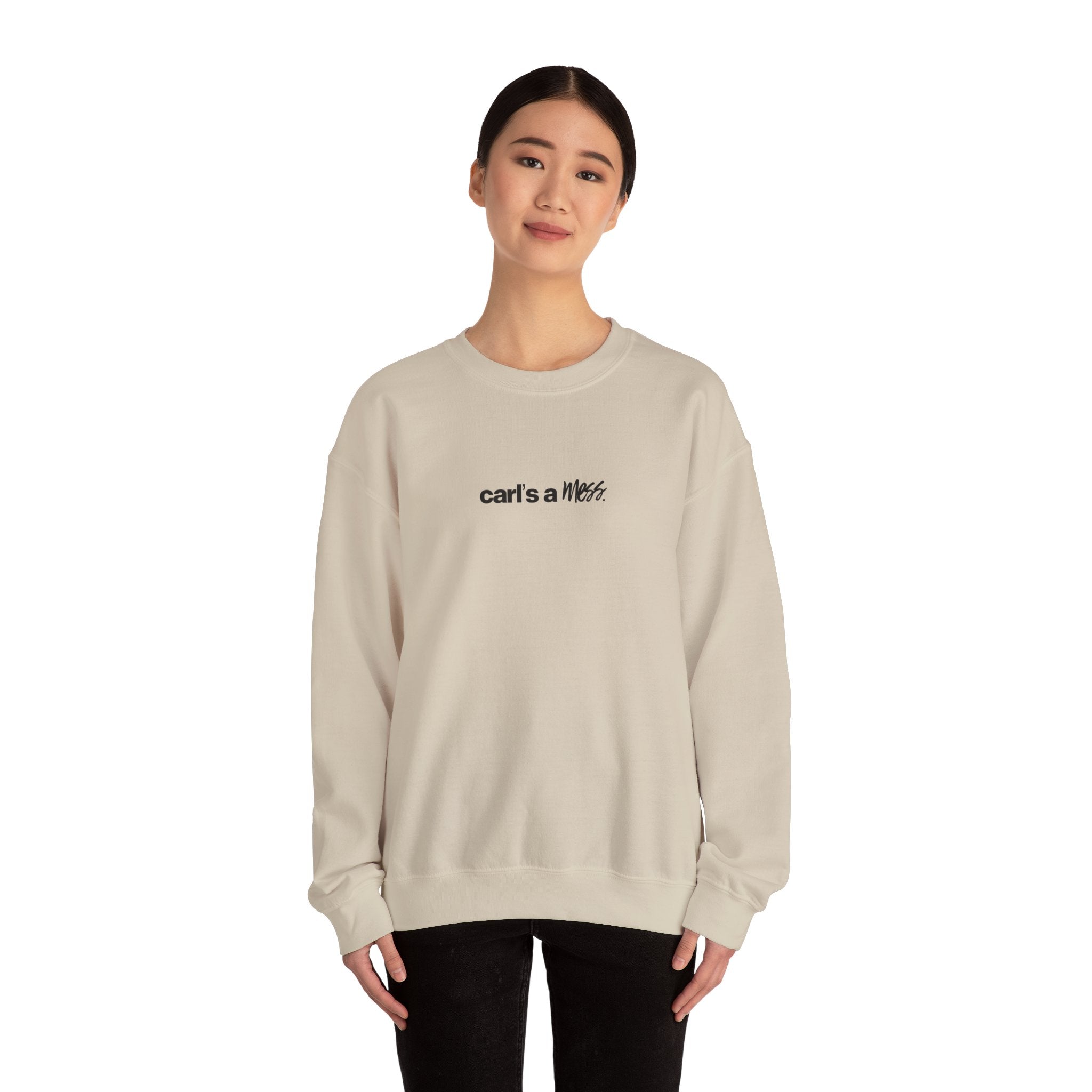 Carl's a Mess Crewneck Sweatshirt Team Ciara