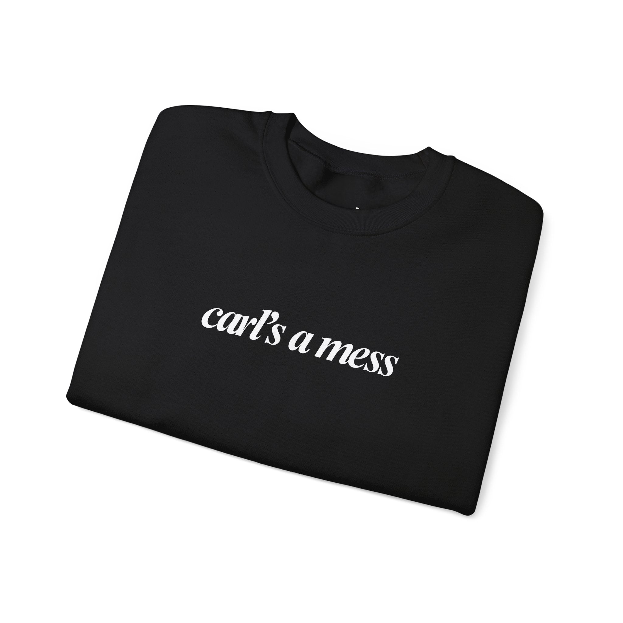 Carl's a Mess Crewneck Sweatshirt Team Ciara