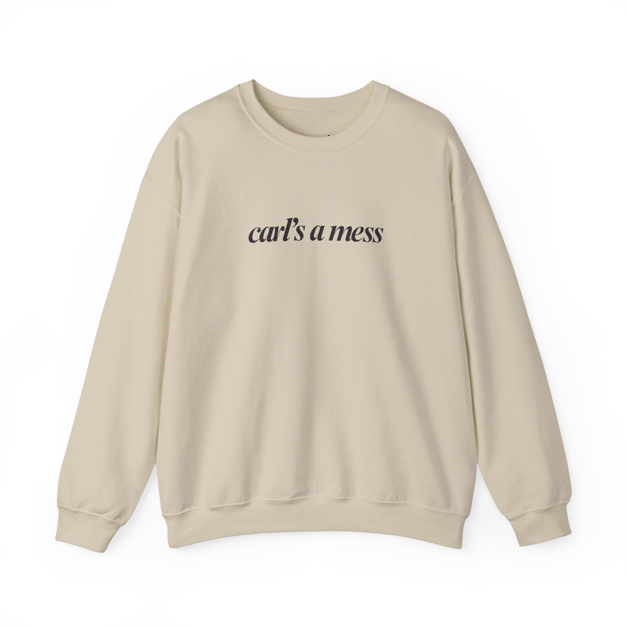 Carl's a Mess Crewneck Sweatshirt Team Ciara