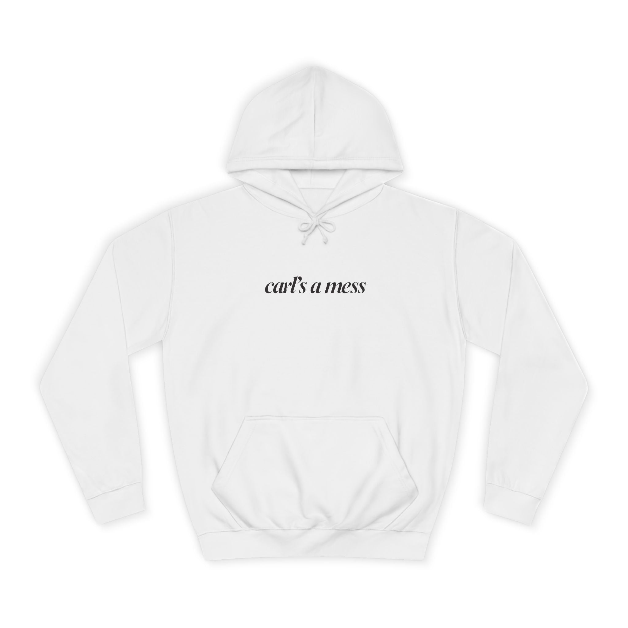 Carl's a Mess Hoodie Sweatshirt Team Ciara