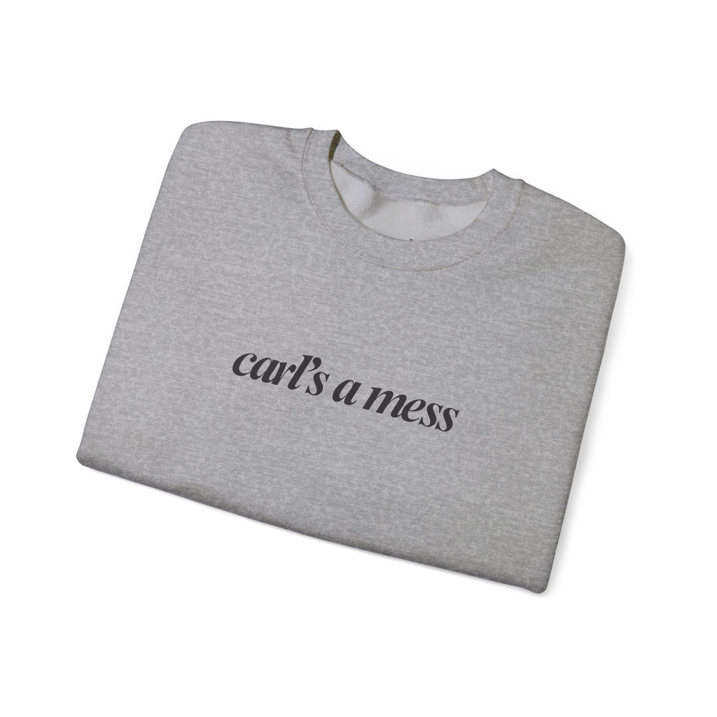 Carl's a Mess Crewneck Sweatshirt Team Ciara