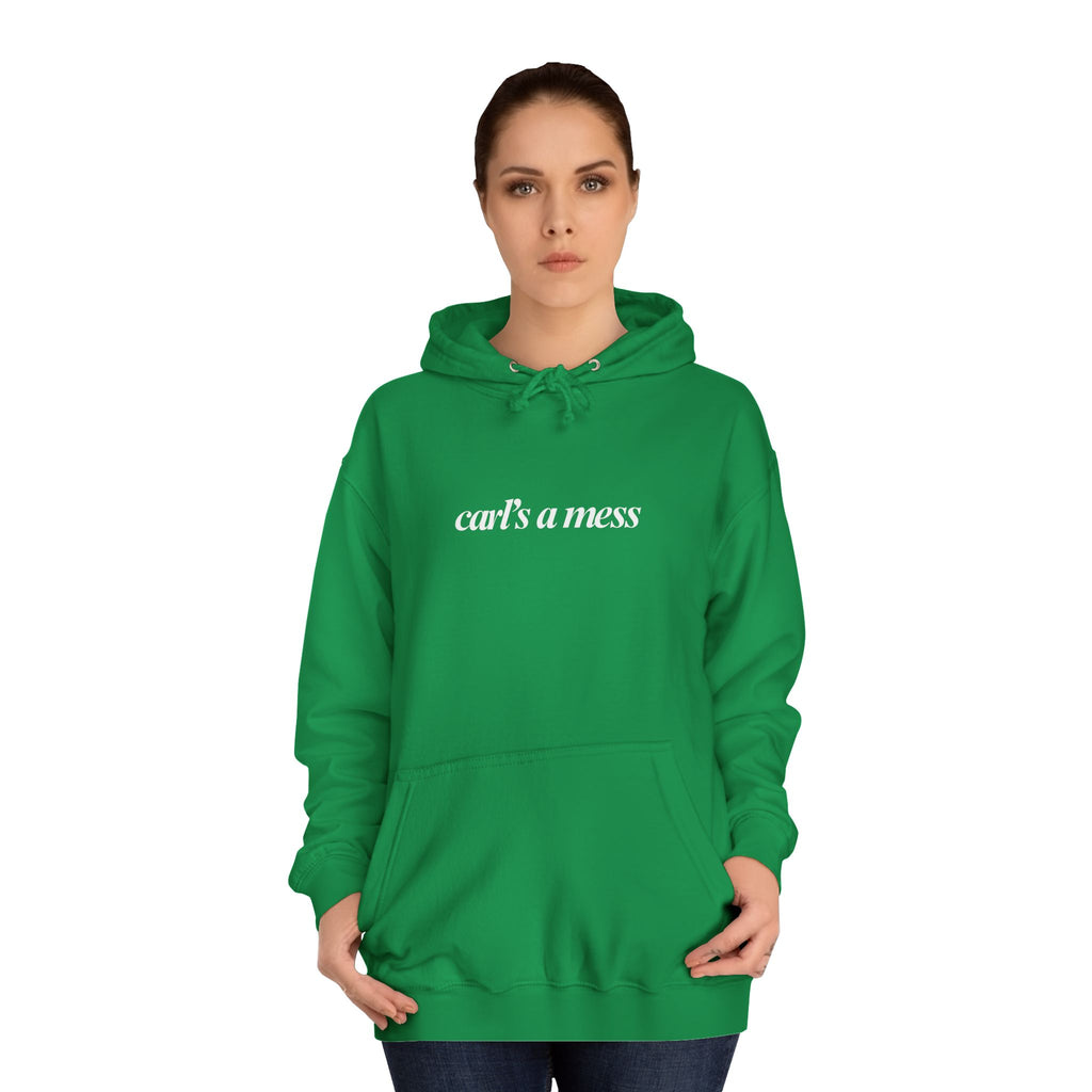 Carl's a Mess Hoodie Sweatshirt Team Ciara