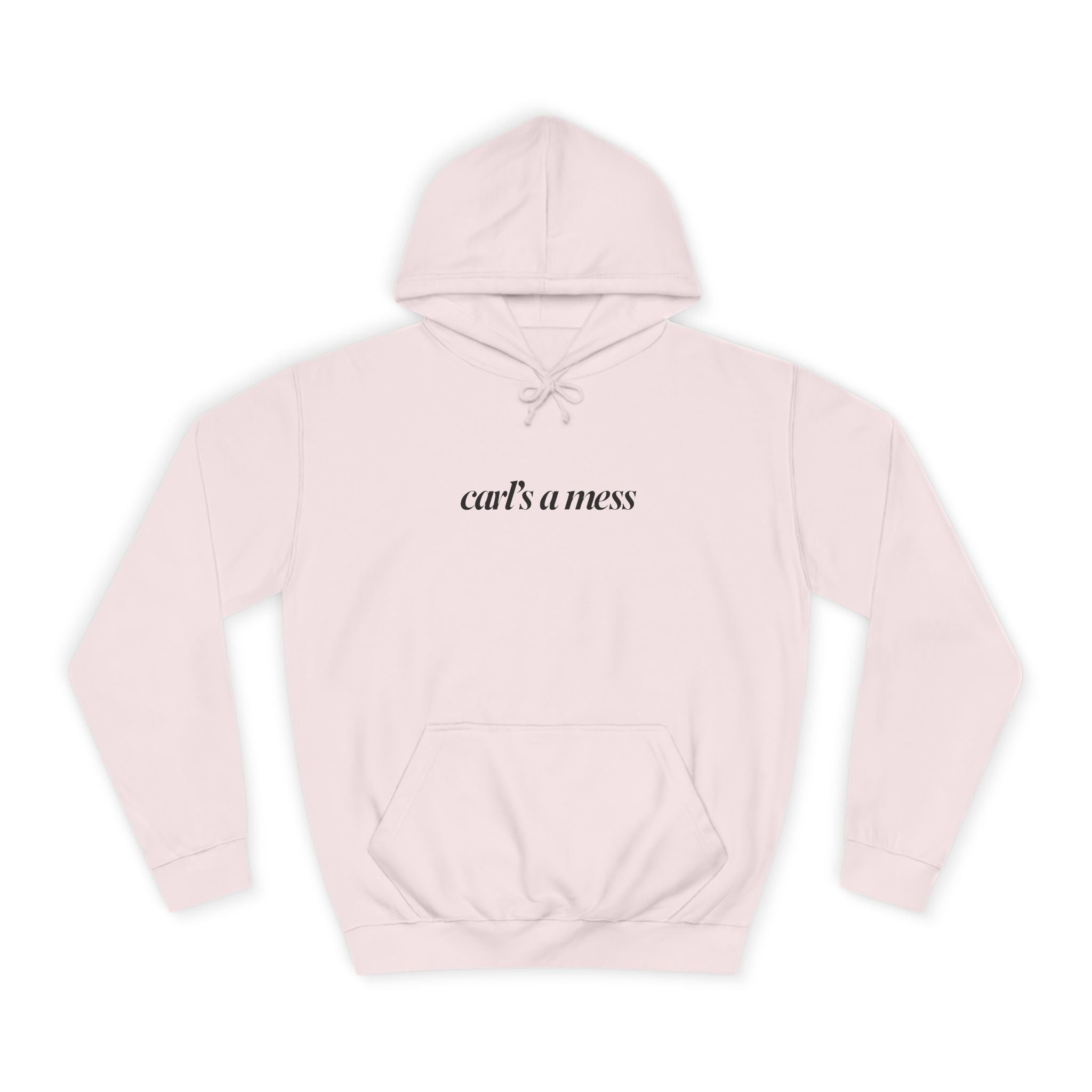 Carl's a Mess Hoodie Sweatshirt Team Ciara