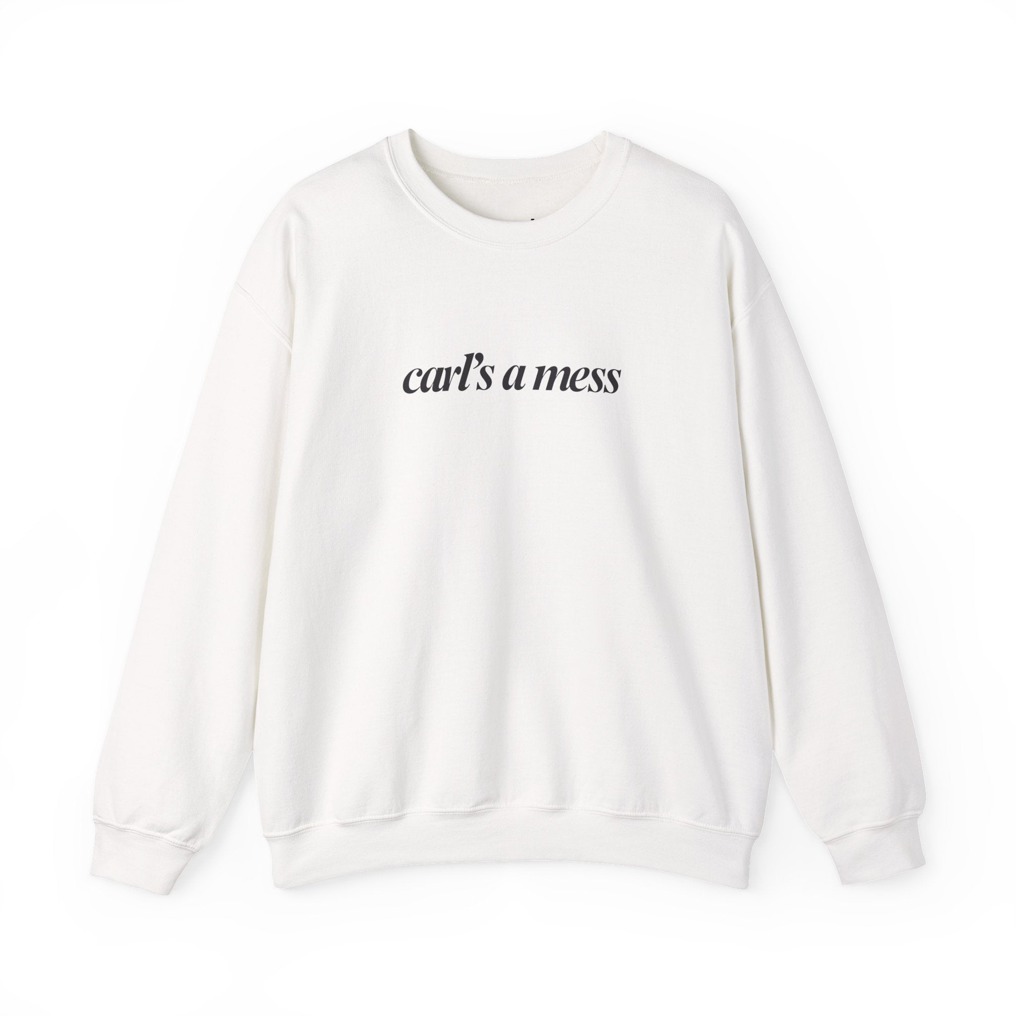 Carl's a Mess Crewneck Sweatshirt Team Ciara