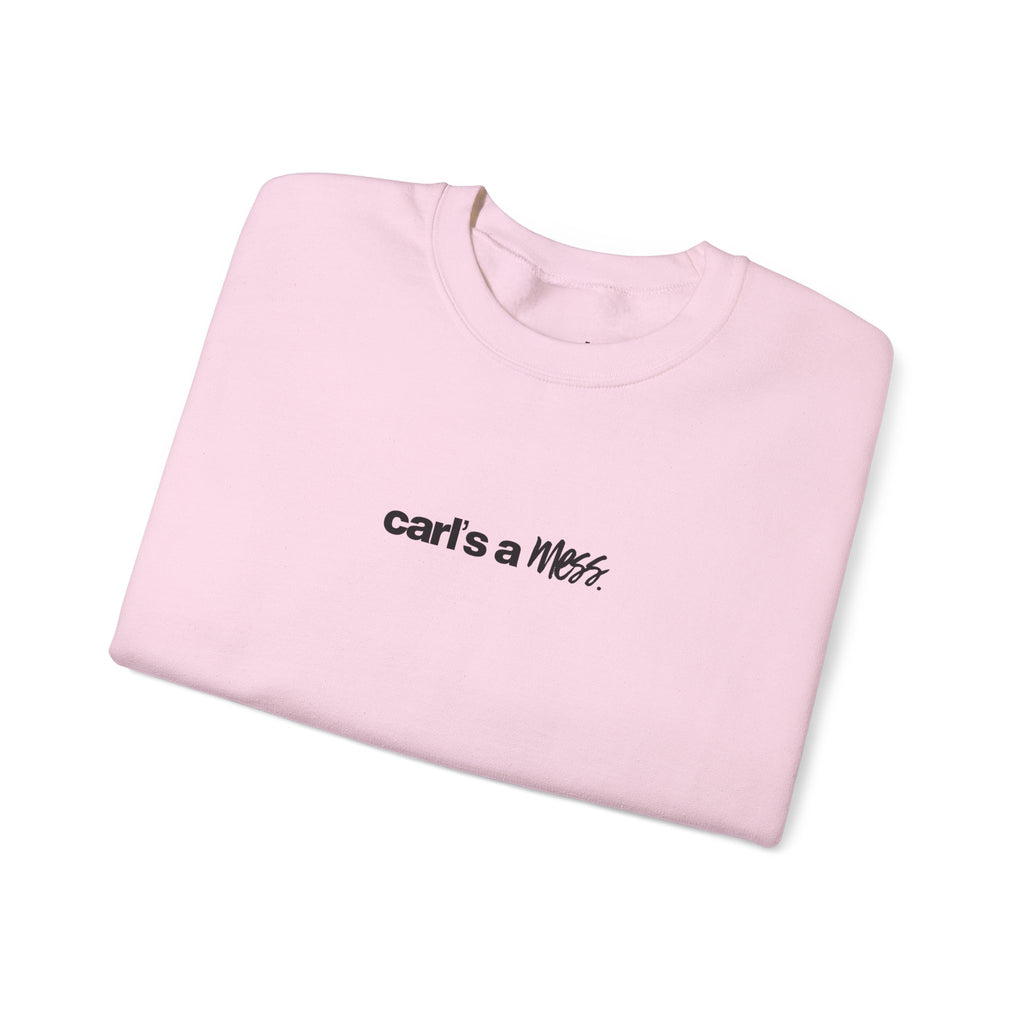 Carl's a Mess Crewneck Sweatshirt Team Ciara