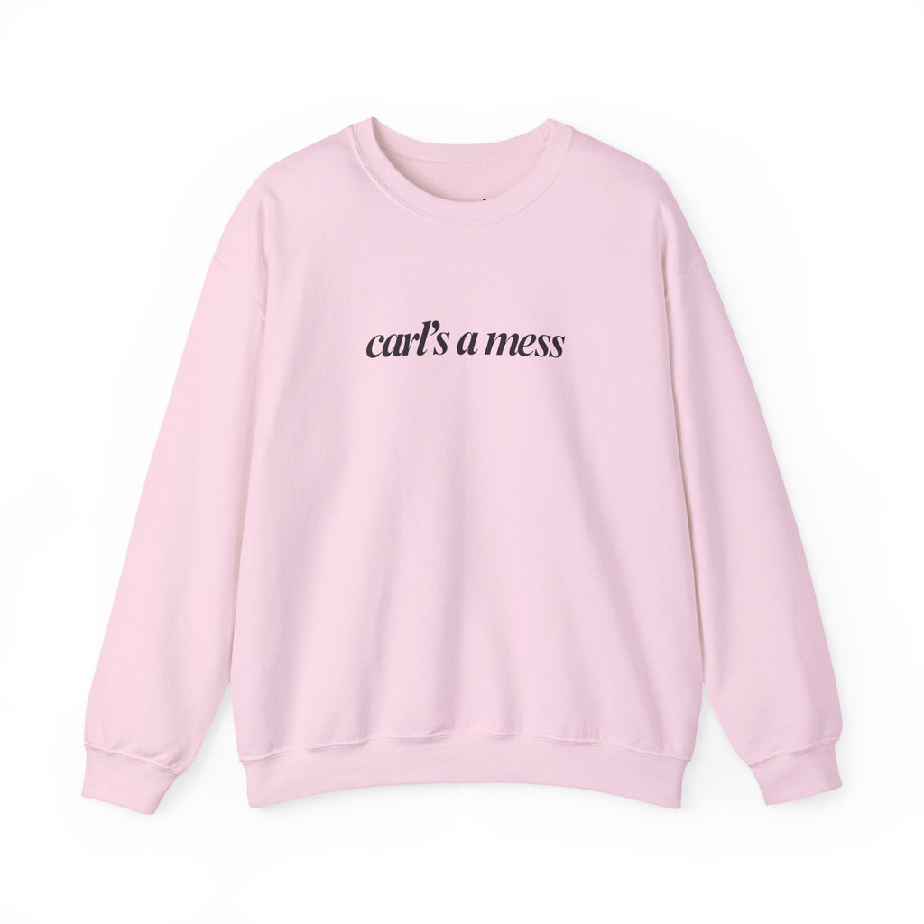 Carl's a Mess Crewneck Sweatshirt Team Ciara