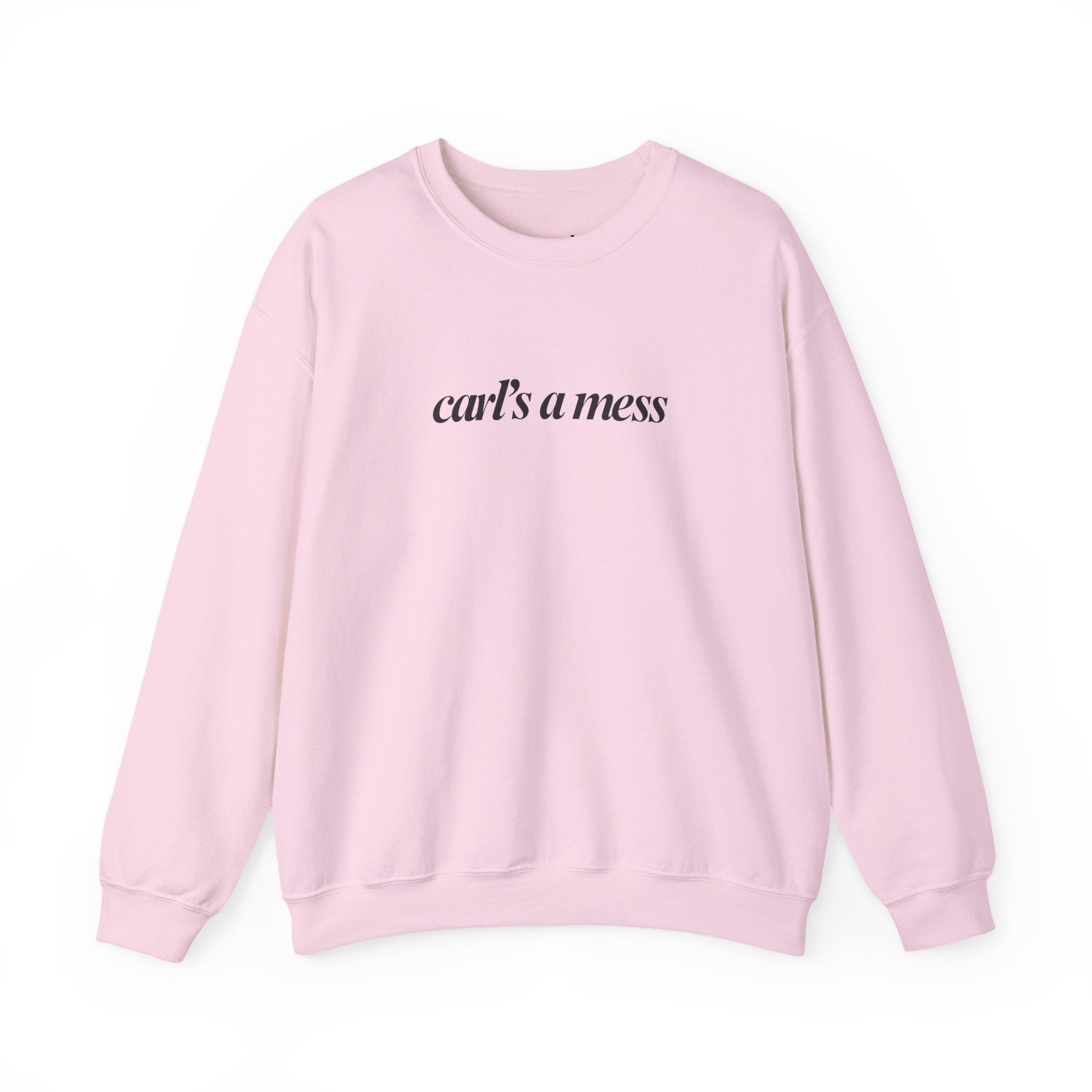 Carl's a Mess Crewneck Sweatshirt Team Ciara
