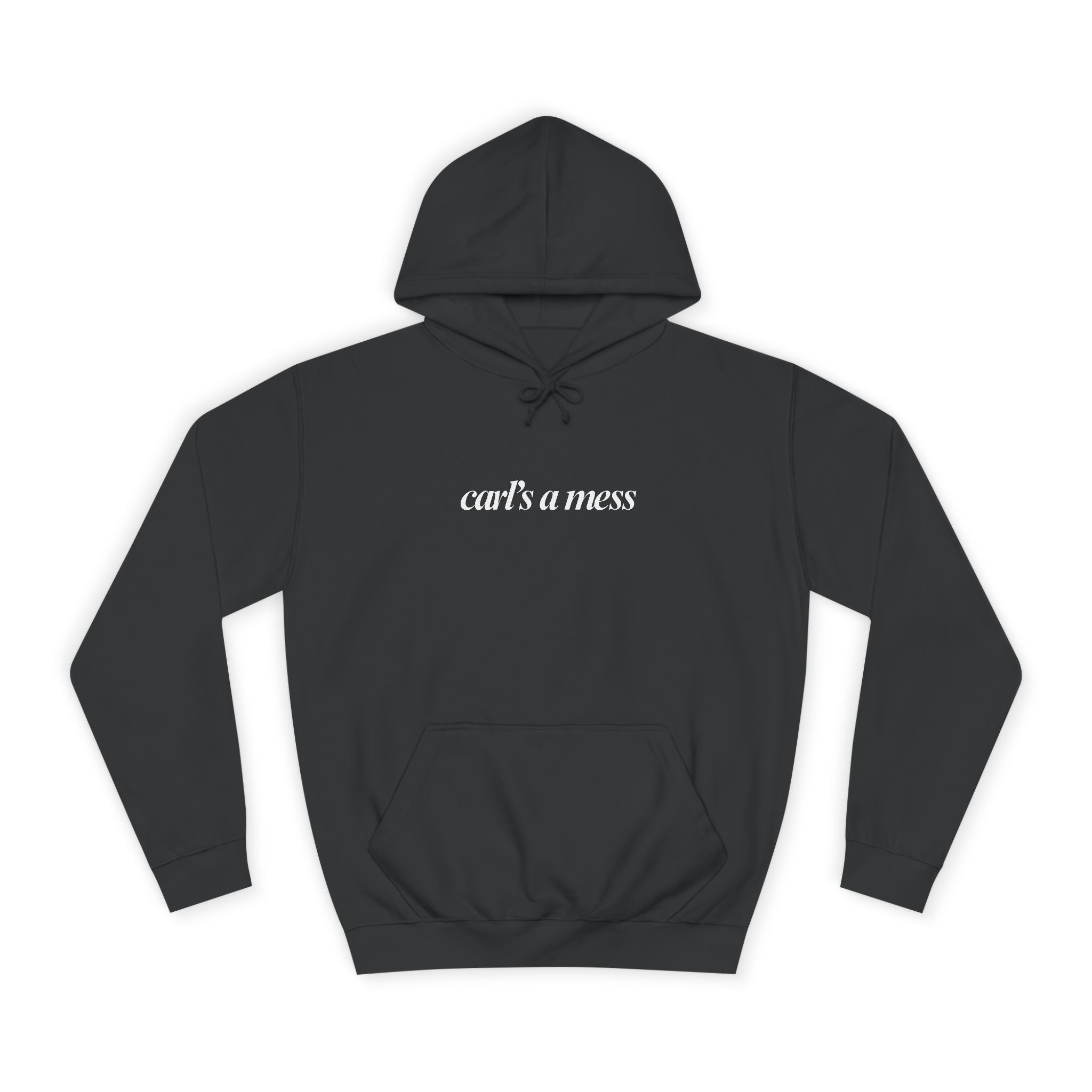 Carl's a Mess Hoodie Sweatshirt Team Ciara