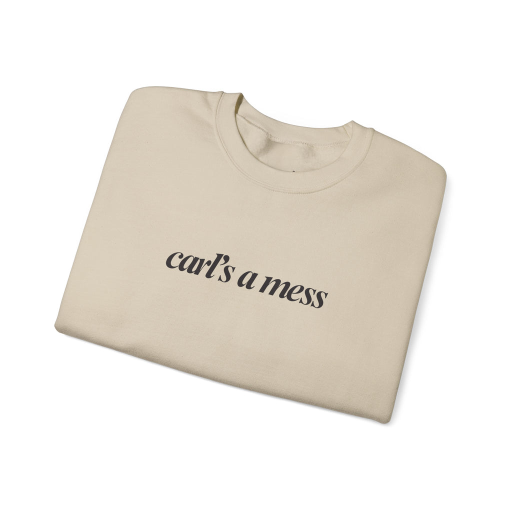 Carl's a Mess Crewneck Sweatshirt Team Ciara
