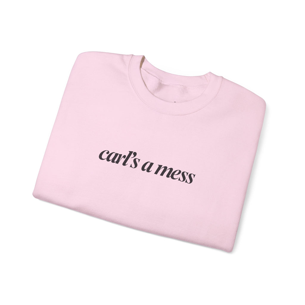 Carl's a Mess Crewneck Sweatshirt Team Ciara
