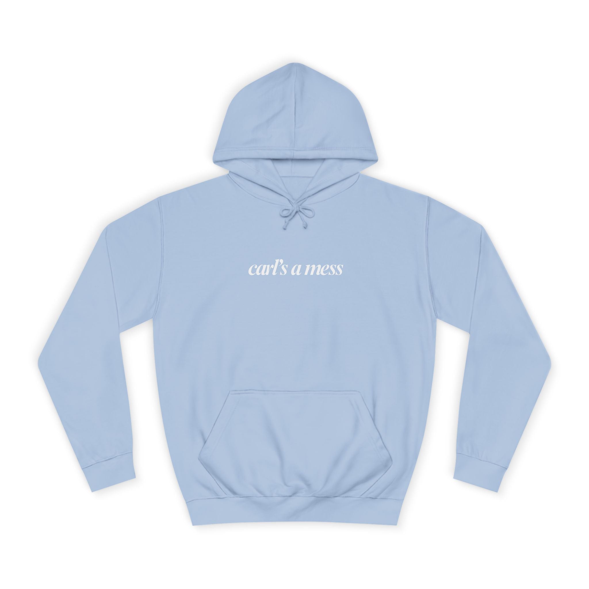 Carl's a Mess Hoodie Sweatshirt Team Ciara