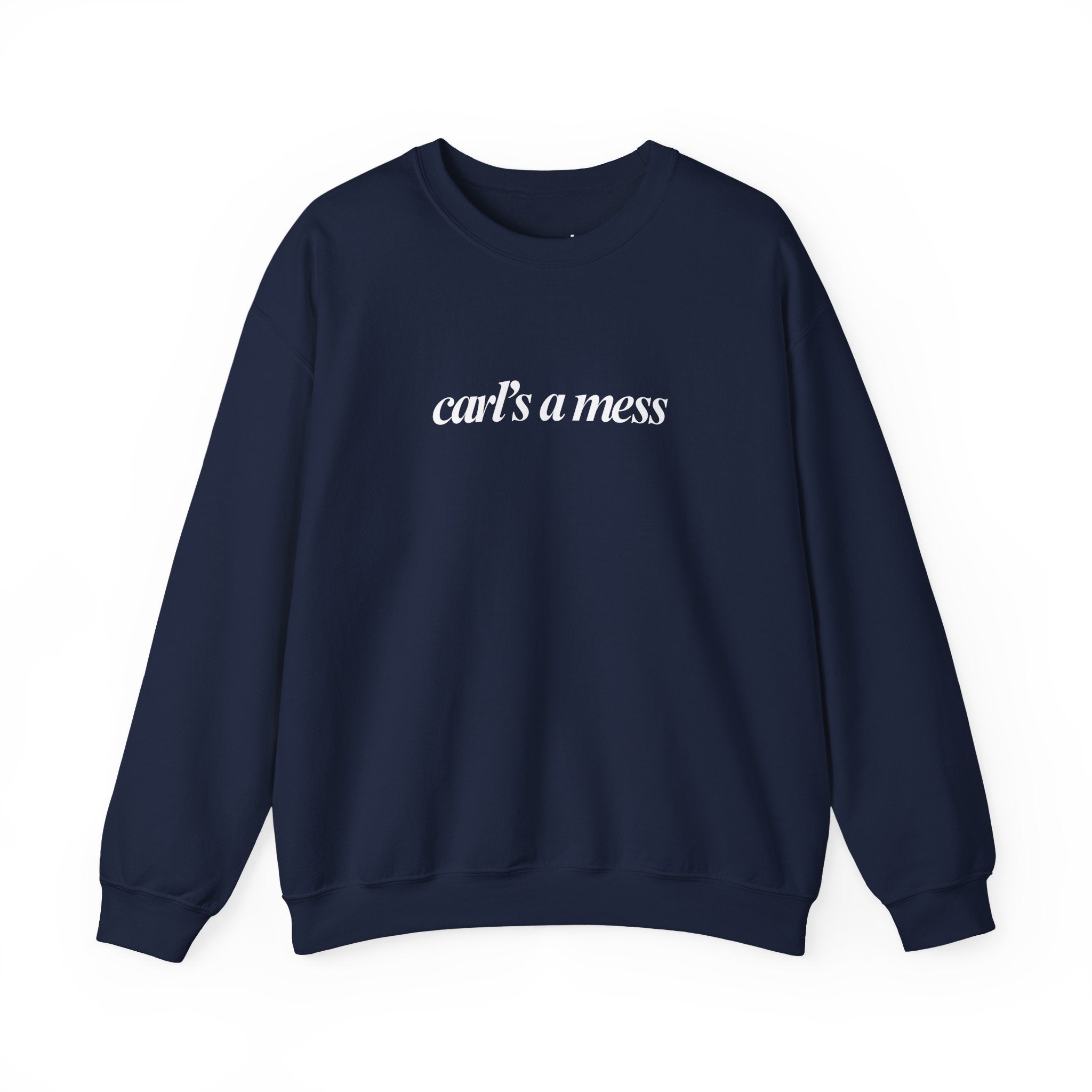 Carl's a Mess Crewneck Sweatshirt Team Ciara