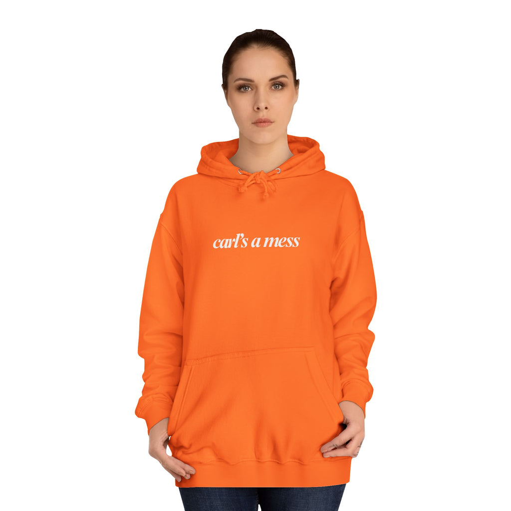 Carl's a Mess Hoodie Sweatshirt Team Ciara
