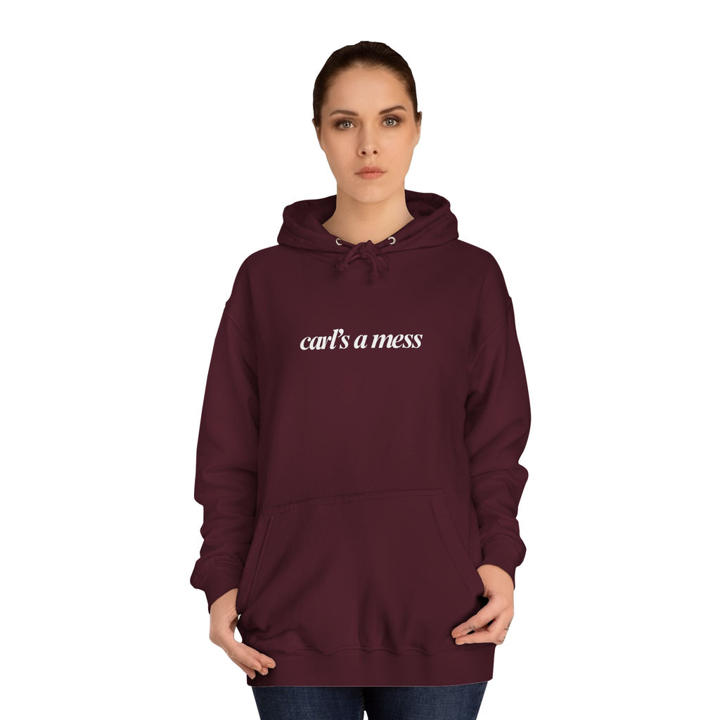 Carl's a Mess Hoodie Sweatshirt Team Ciara