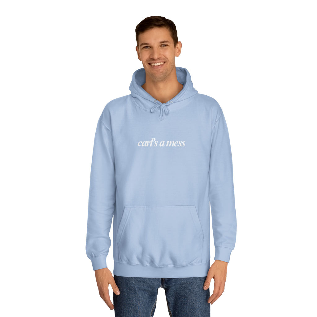 Carl's a Mess Hoodie Sweatshirt Team Ciara