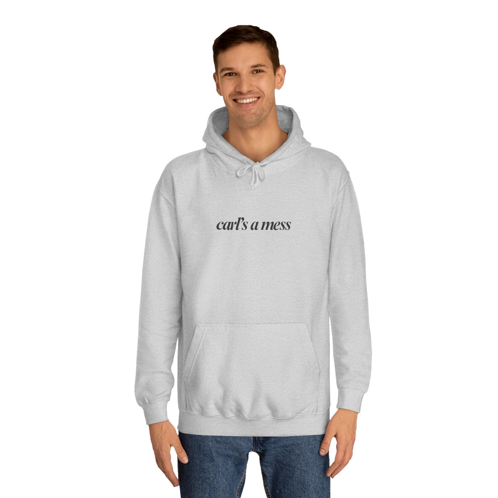 Carl's a Mess Hoodie Sweatshirt Team Ciara