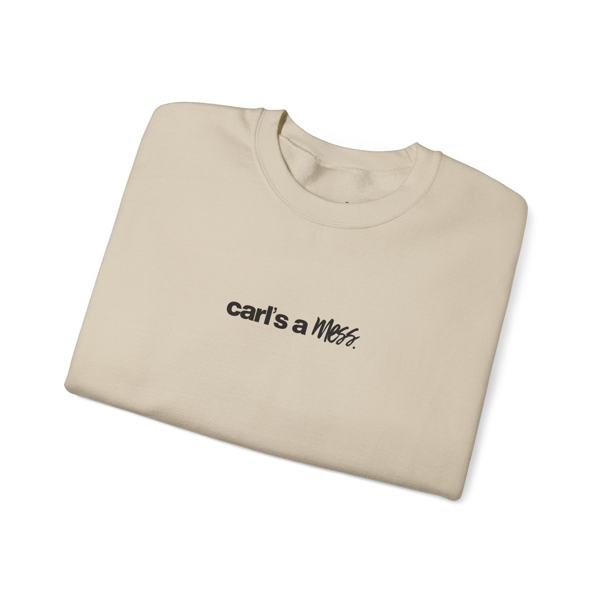 Carl's a Mess Crewneck Sweatshirt Team Ciara