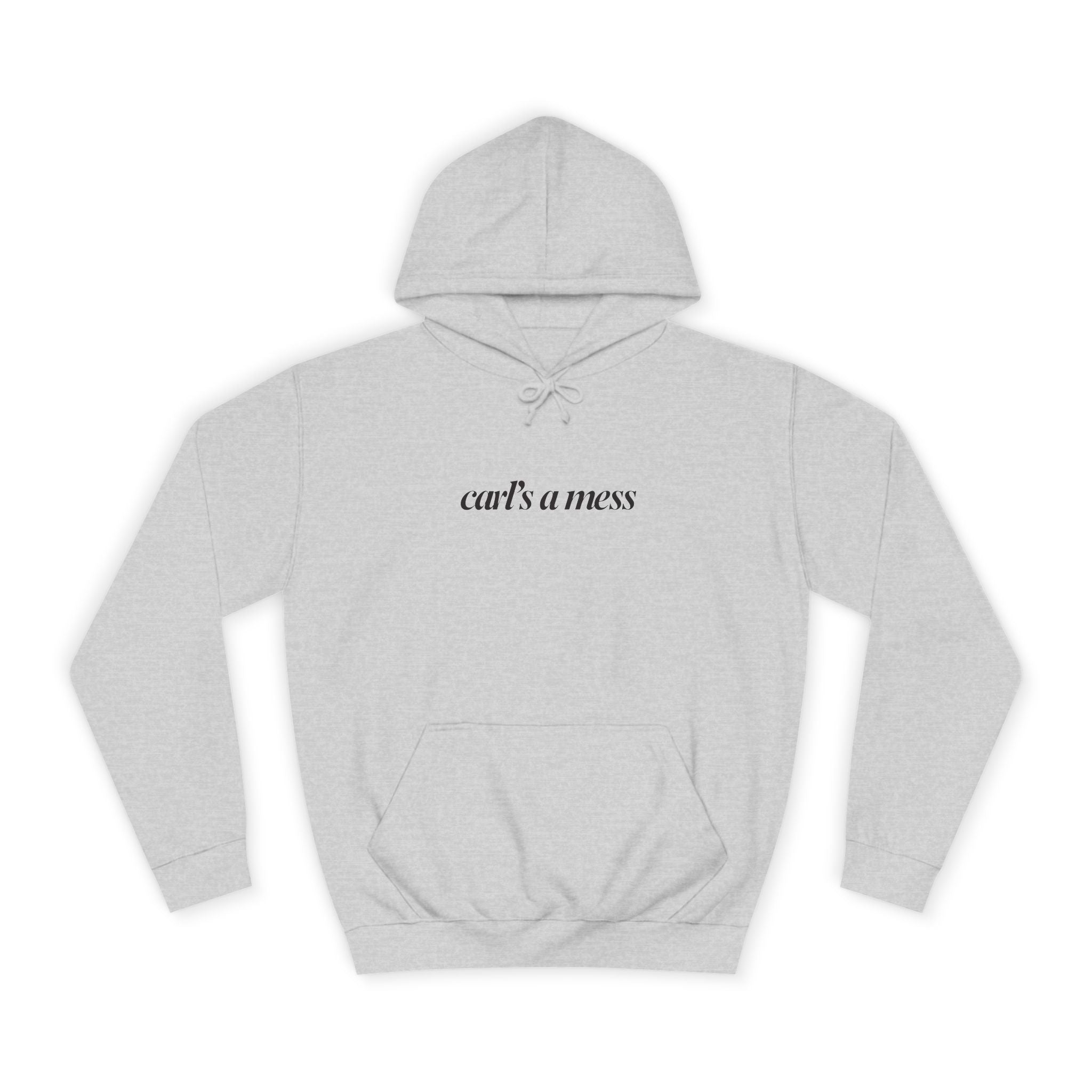 Carl's a Mess Hoodie Sweatshirt Team Ciara