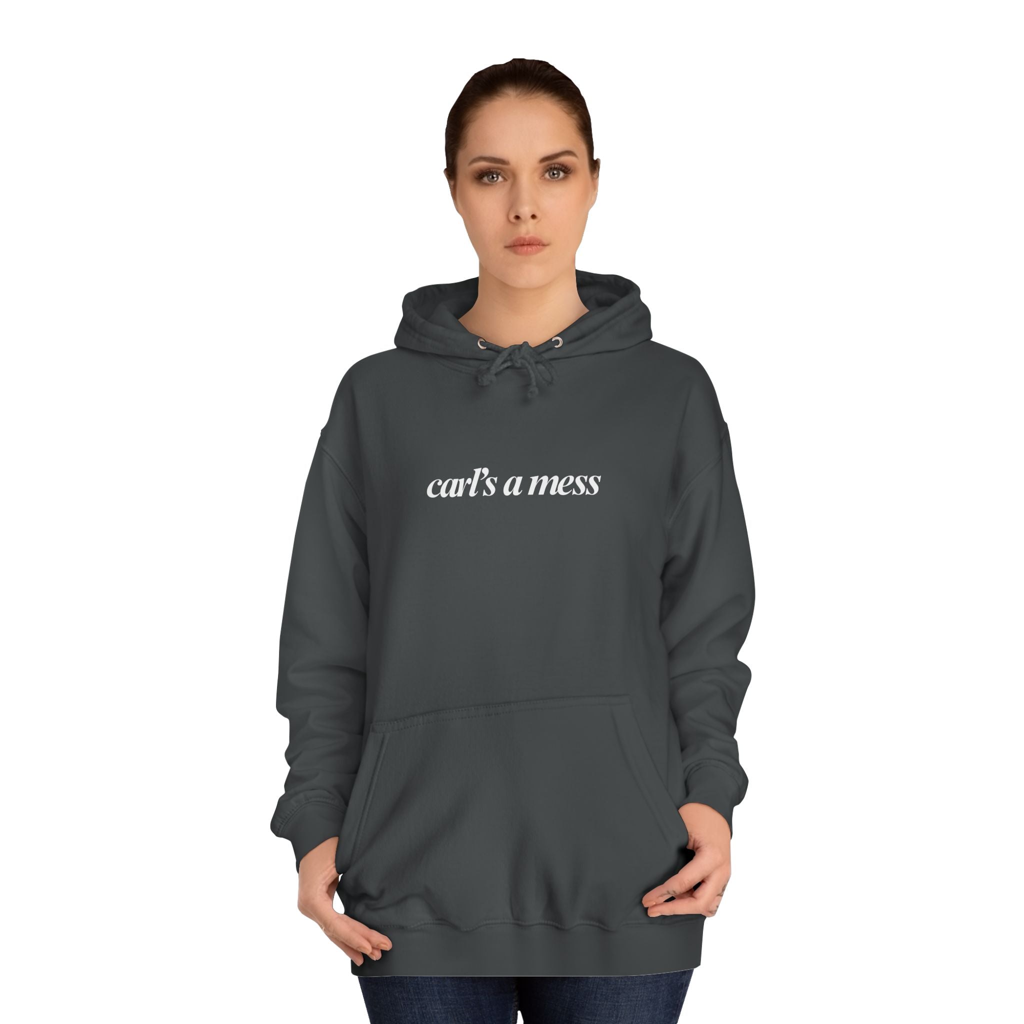 Carl's a Mess Hoodie Sweatshirt Team Ciara