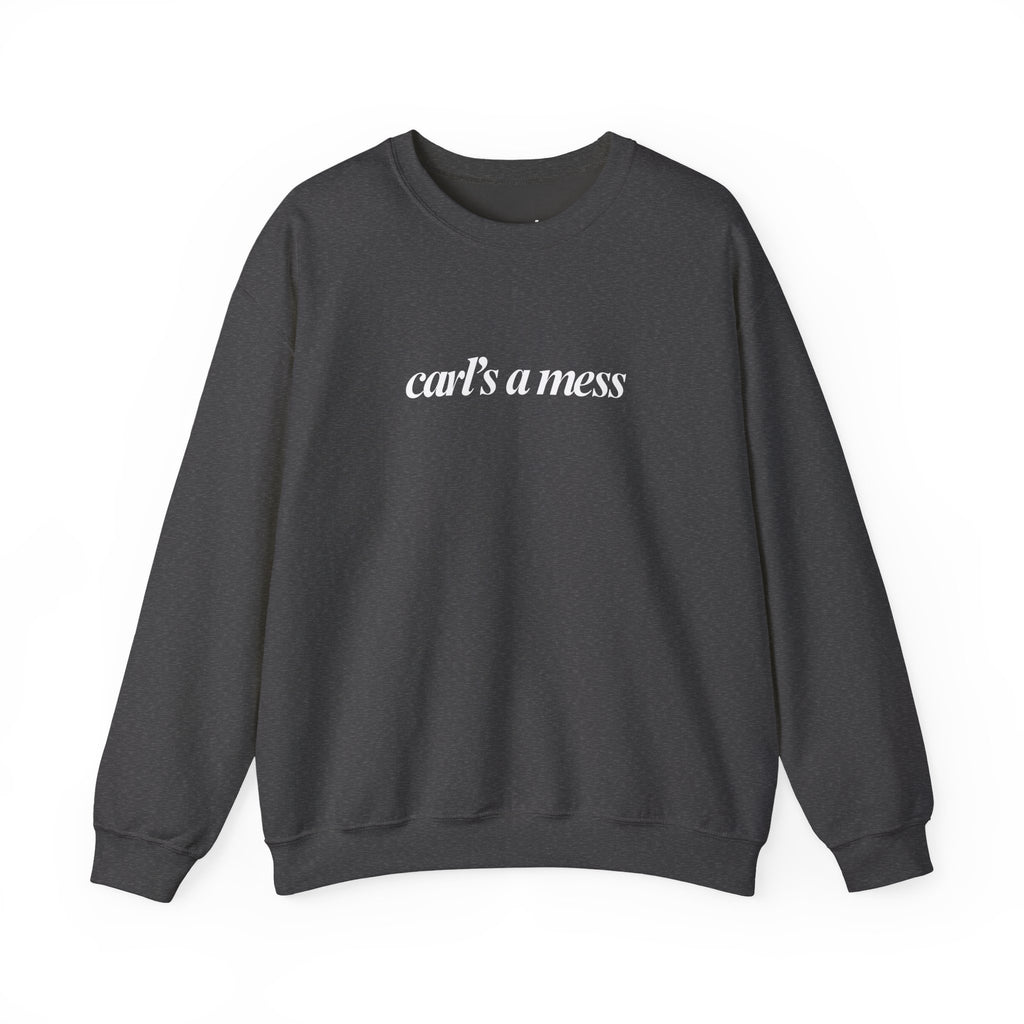 Carl's a Mess Crewneck Sweatshirt Team Ciara
