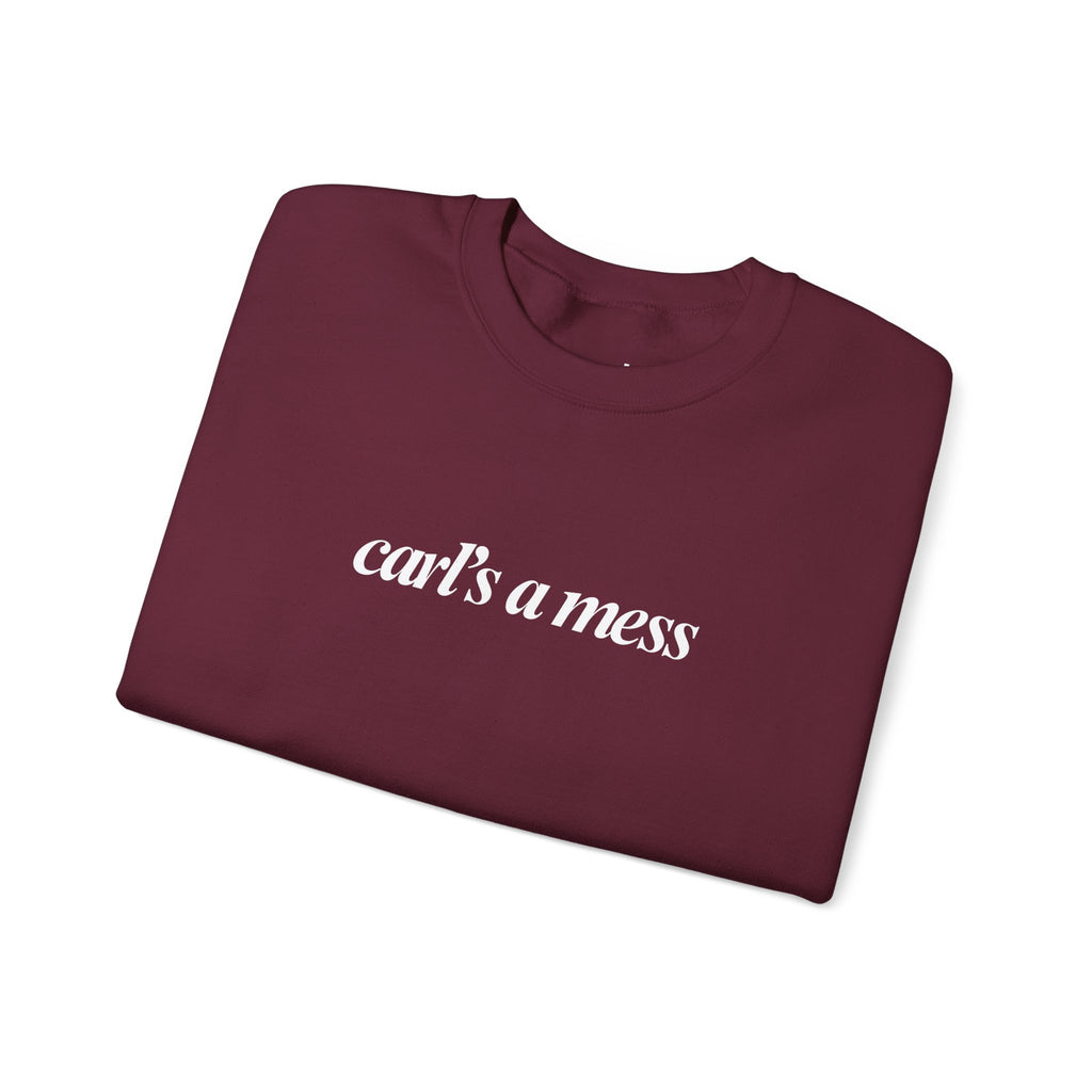 Carl's a Mess Crewneck Sweatshirt Team Ciara