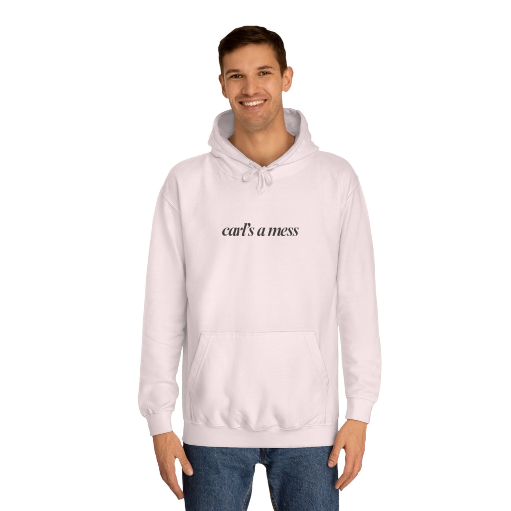 Carl's a Mess Hoodie Sweatshirt Team Ciara