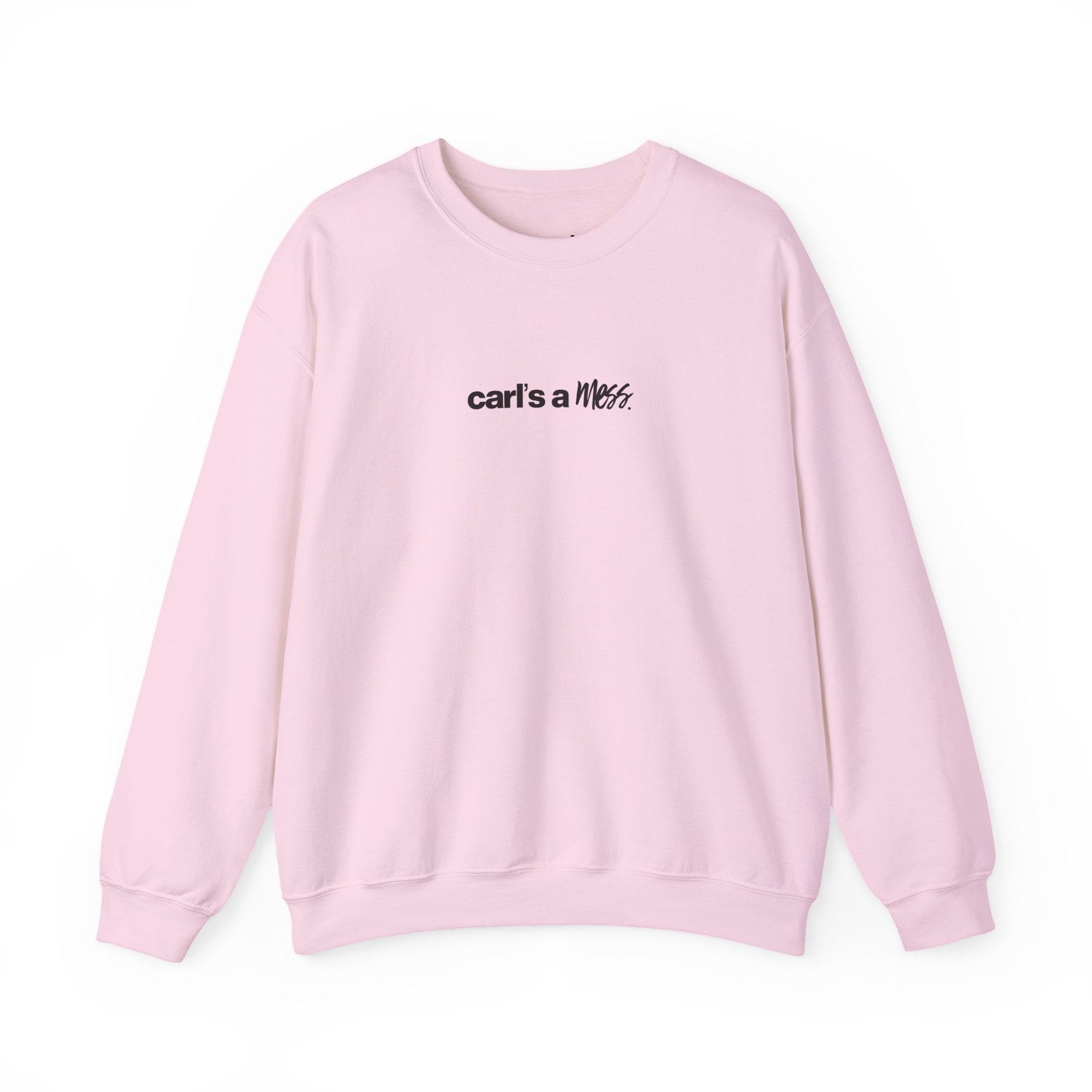 Carl's a Mess Crewneck Sweatshirt Team Ciara