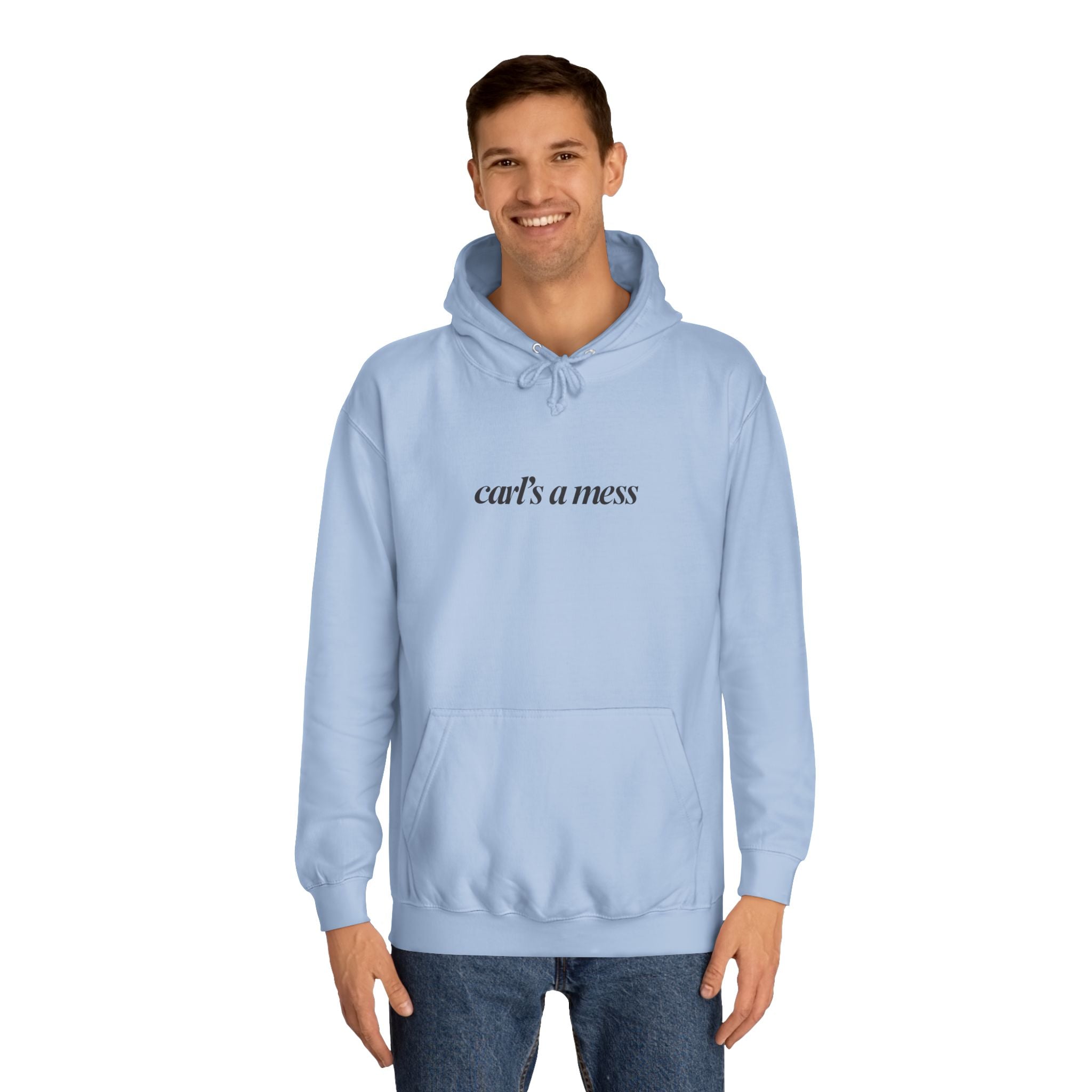 Carl's a Mess Hoodie Sweatshirt Team Ciara