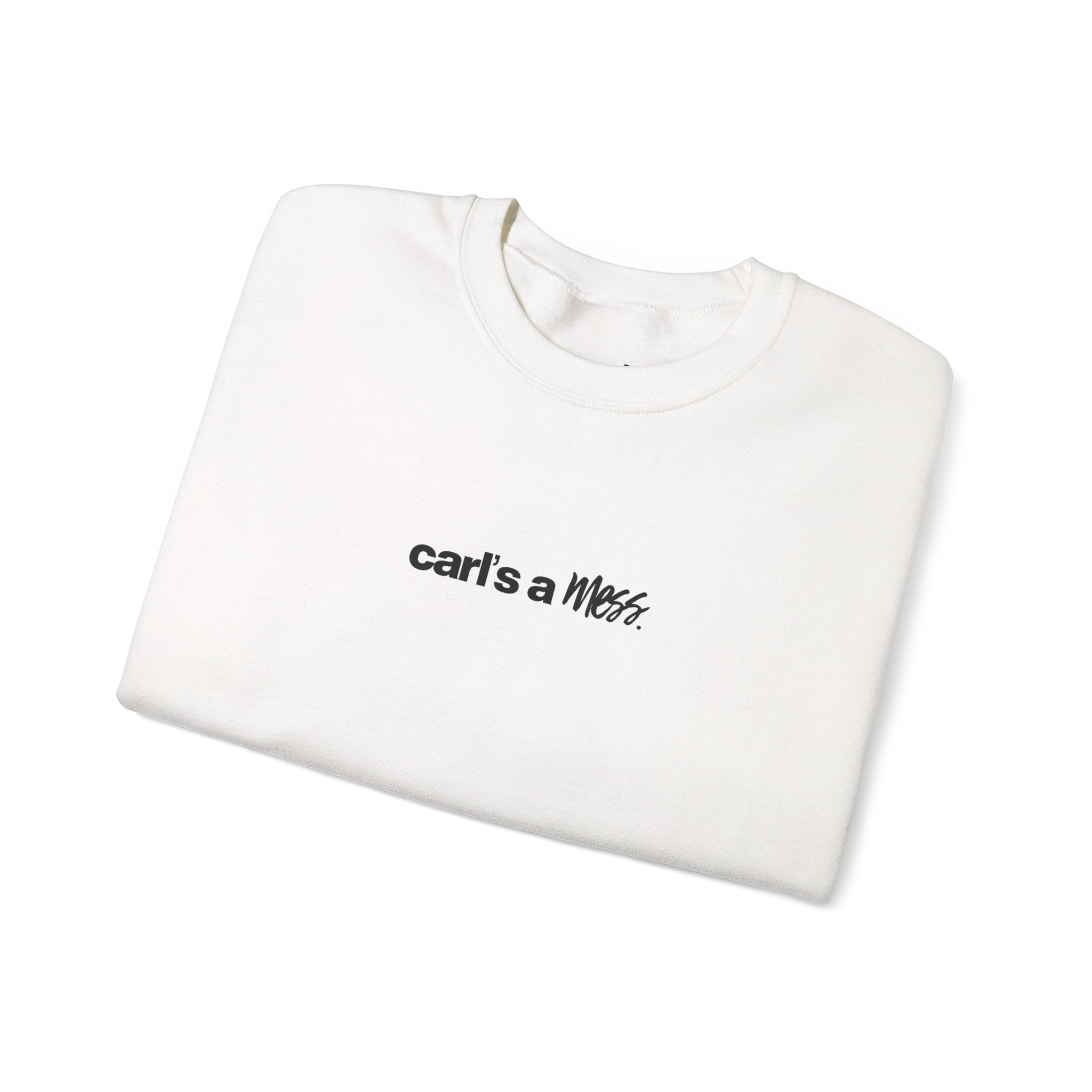 Carl's a Mess Crewneck Sweatshirt Team Ciara
