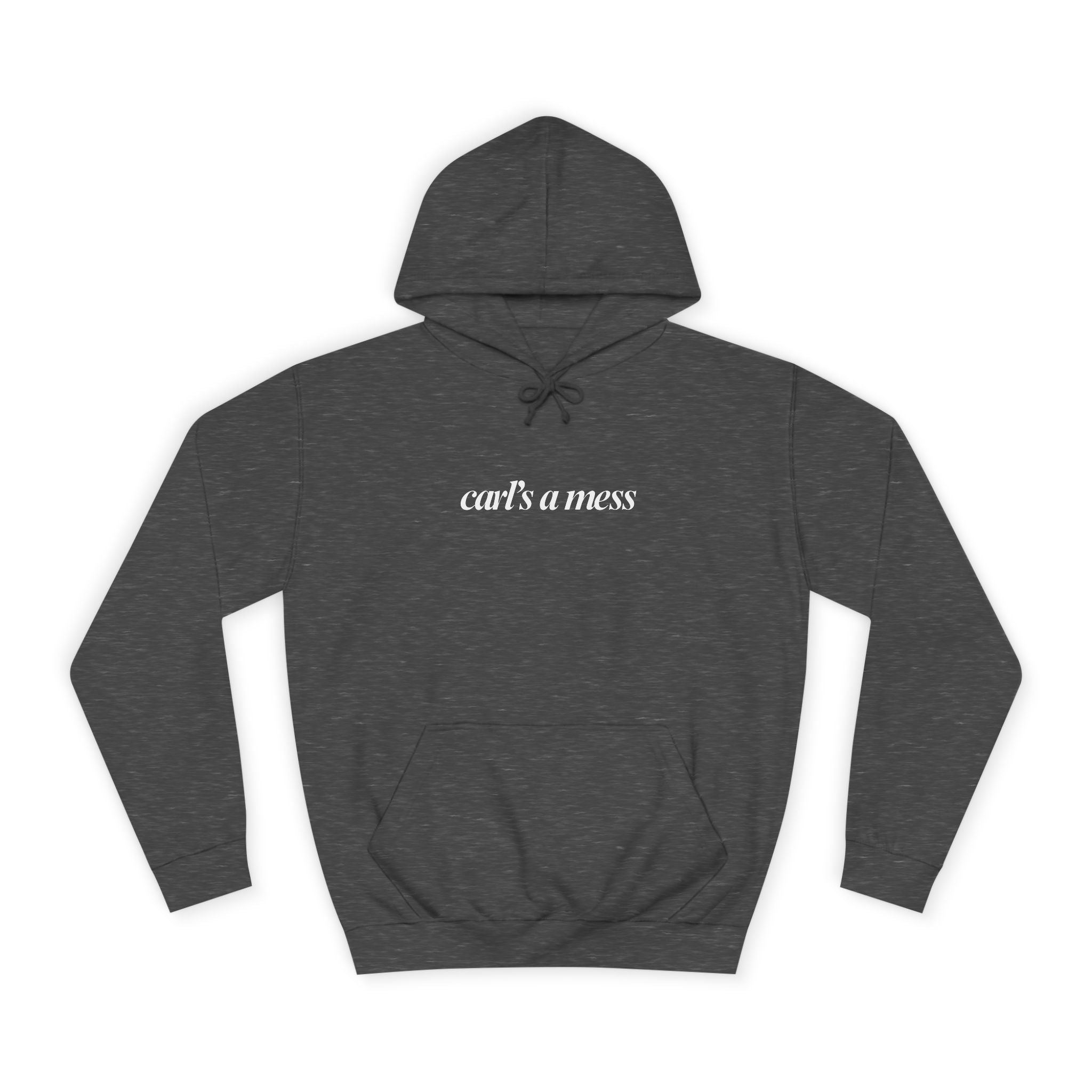 Carl's a Mess Hoodie Sweatshirt Team Ciara