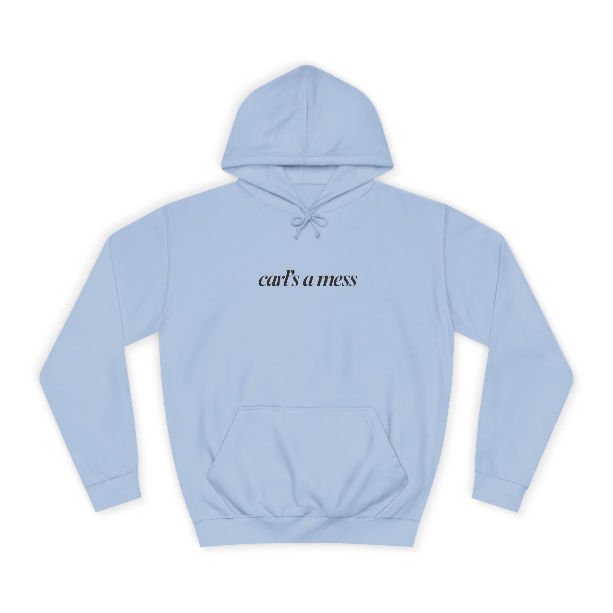 Carl's a Mess Hoodie Sweatshirt Team Ciara