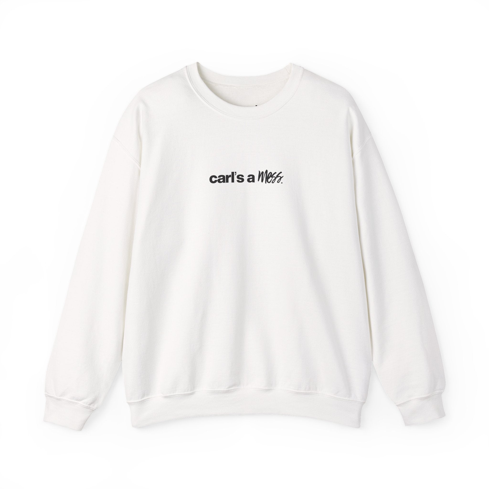 Carl's a Mess Crewneck Sweatshirt Team Ciara