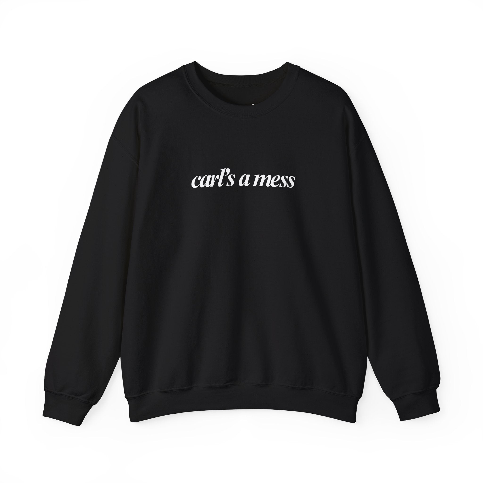 Carl's a Mess Crewneck Sweatshirt Team Ciara