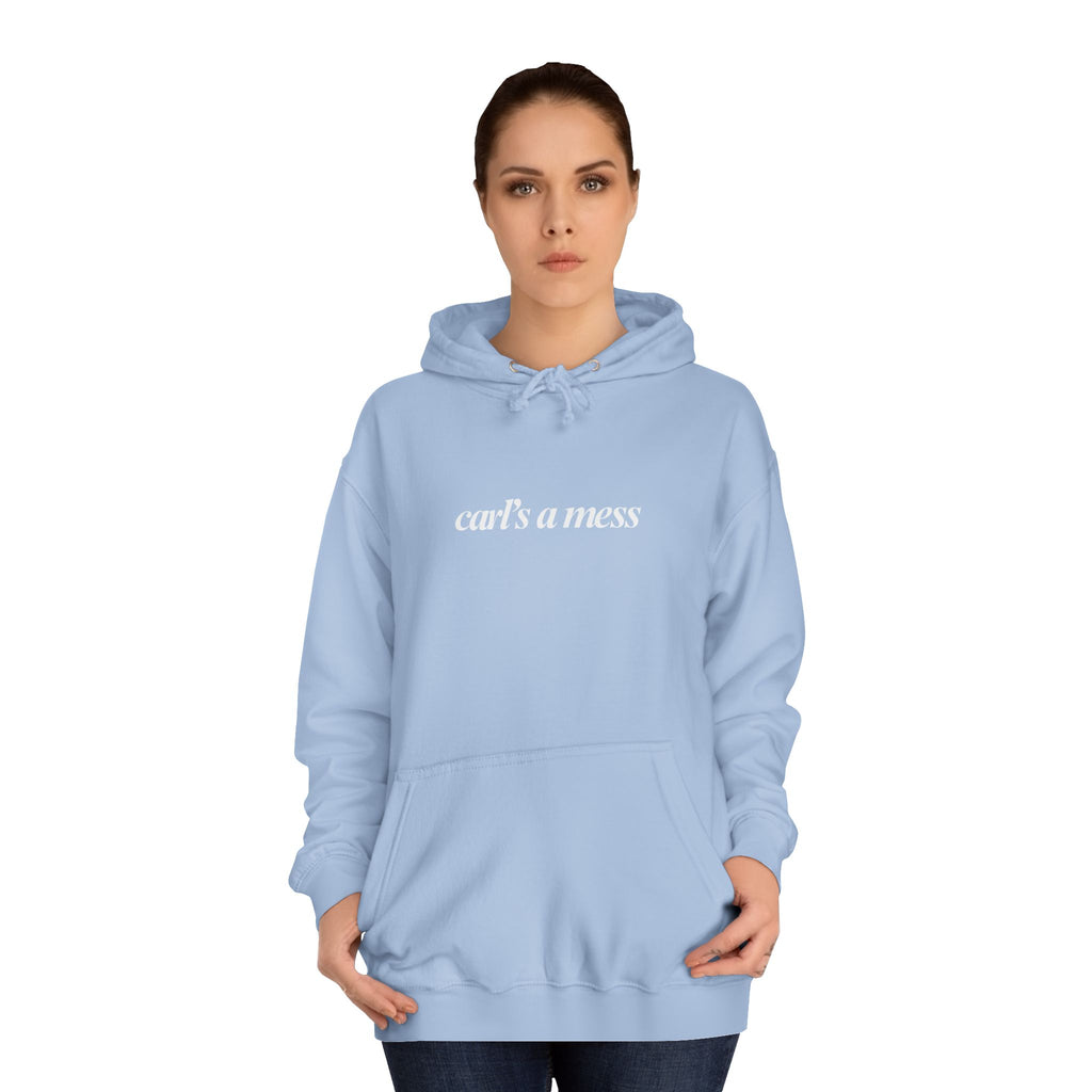 Carl's a Mess Hoodie Sweatshirt Team Ciara