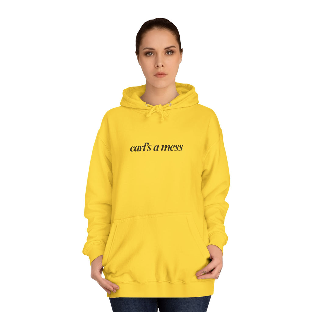 Carl's a Mess Hoodie Sweatshirt Team Ciara